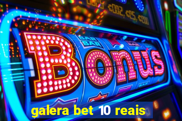 galera bet 10 reais